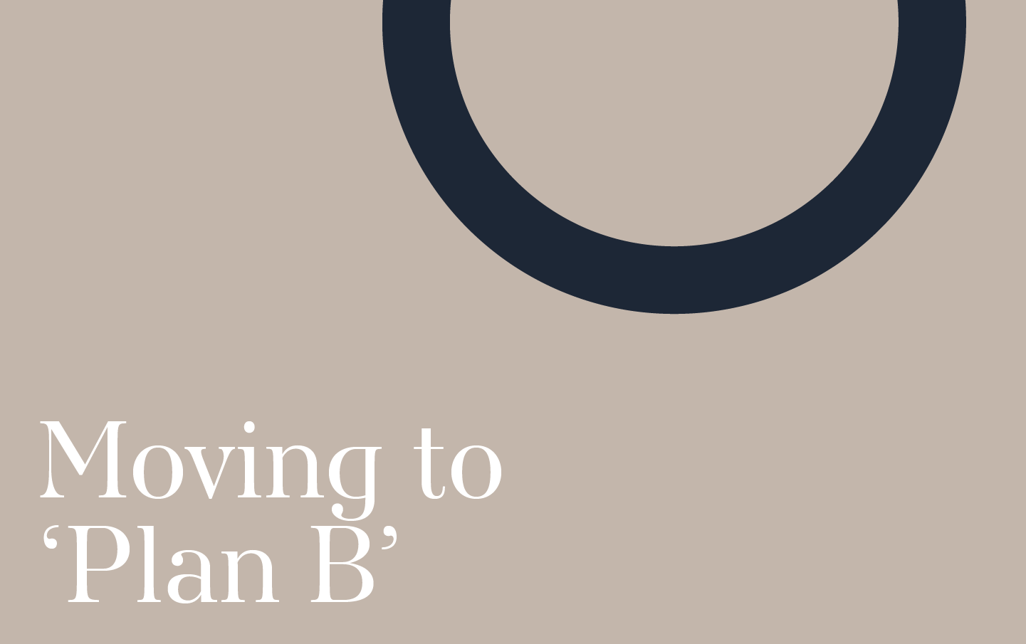 Moving to plan b